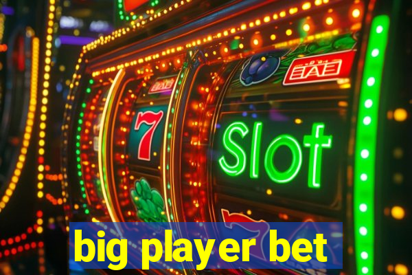 big player bet